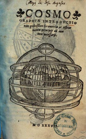 Cosmographiae Introductio : cum quibusdam Geometriae ac Astronomiae principijs ad eamrem necessarijs