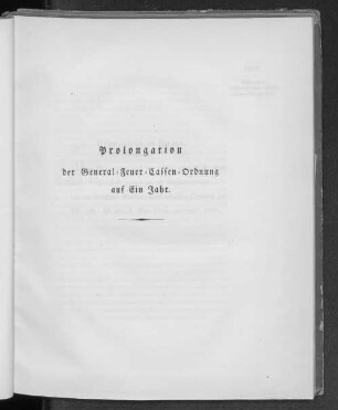 Prolongation der General-Feuer-Cassen-Ordnung auf Ein Jahr.