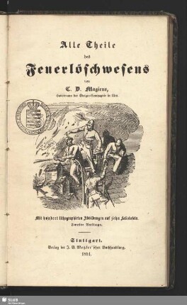Alle Theile des Feuer-Lösch-Wesens : mit hundert lithographierten Abbildungen auf zehn Foliotafeln