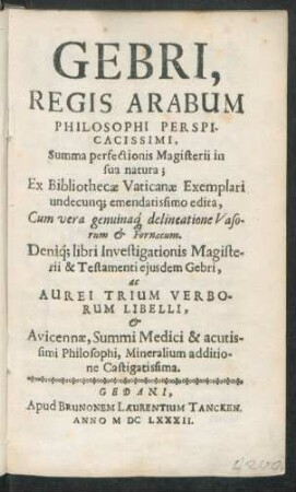 Gebri, Regis Arabum Philosophi Perspicacissimi, Summa perfectionis Magisterii in sua natura : Ex Bibliothecae Vaticanae Exemplari undecunq[ue] emendatissimo edita ...