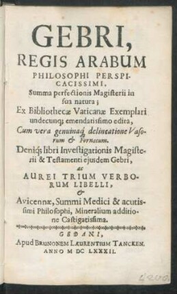 Gebri, Regis Arabum Philosophi Perspicacissimi, Summa perfectionis Magisterii in sua natura : Ex Bibliothecae Vaticanae Exemplari undecunq[ue] emendatissimo edita ...