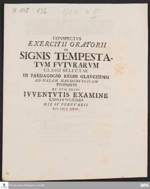 Conspectus exercitii oratorii de signis tempestatum futurarum classi selectae in Paedagogio Regio Glauchensi ad Halam Magdeburgicam propositi et cum brevi juventutis examine conjungendi.