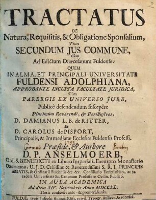 Tractatus de natura, requisitis et obligatione sponsalium, tum secundum ius commune, cum ad edictum dioecesanum Fuldense