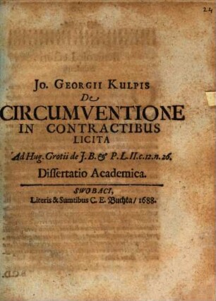 Jo. Georgii Kulpis De circumventione in contractibus licita ad Hug. Grotii de J. B. & P. L. II. c. 12. n. 26 dissertatio academica