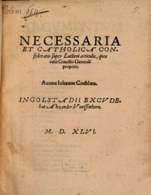Necessaria Et Catholica Consyderatio super Lutheri articulis, quos uelit Concilio Generali proponi