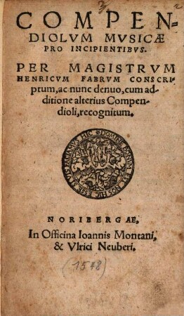 Compendiolum Musicae pro incipientibus : cum additione alterius compendioli recognitum