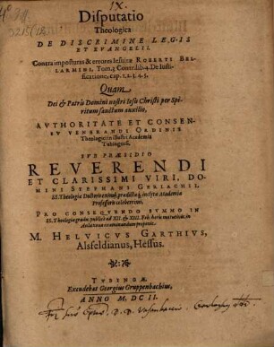 Disp. theol. de discrimine legis et evangelii : contra imposturas & errores Iesuitae Roberti Bellarmini, tom. 3. contr. lib. 4. De iustificatione, cap. 1. 2. 3. 4. 5.