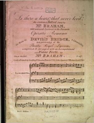 Is there a heart, that never lov'd? : the celebrated ballad sung ... in the favourite operatic romance of the devil's bridge ...