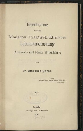 Grundlegung für eine moderne praktisch-ethische Lebensanschauung : (nationale und ideale Sittenlehre)