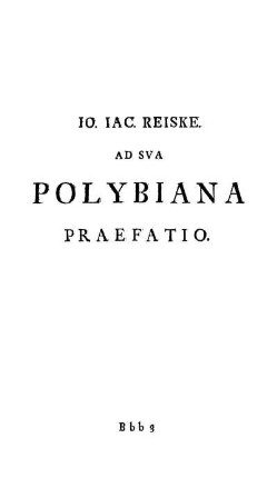 Jo. Jac. Reiske Ad Sua Polybiana Praefatio