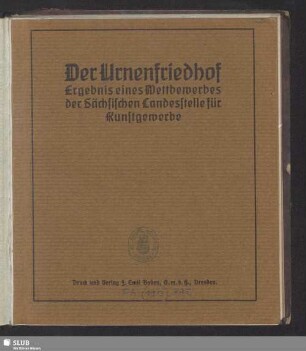 Der Urnenfriedhof : Ergebnis eines Wettbewerbes der Sächs. Landesstelle für Kunstgewerbe