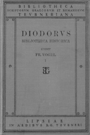 Diodori bibliotheca historica, Vol. 1 : . Editionem primam curavit Imm. Bekker, alteram Ludovicus Dindorf, recognovit Fridericus Vogel, I