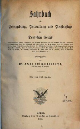 Jahrbuch für Gesetzgebung, Verwaltung und Rechtspflege des Deutschen Reiches, 4. 1876