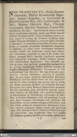 Nos Franciscus, divina favente clementia, Electus Romanorum Imperator, semper Augustus, ac Germaniae & Hierosolymarum Rex ...