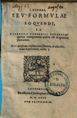Flores, Sev Formvlae Loqvendi, Ex P. Terentii Comoediis Excerptae: quibus interpretatio addita est in gratiam puerorum