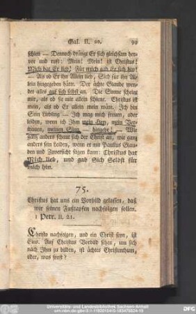 75. Christus hat uns ein Vorbild gelassen, daß wir seinen Fußtapfen nachfolgen sollen. 1 Petr. II. 21.