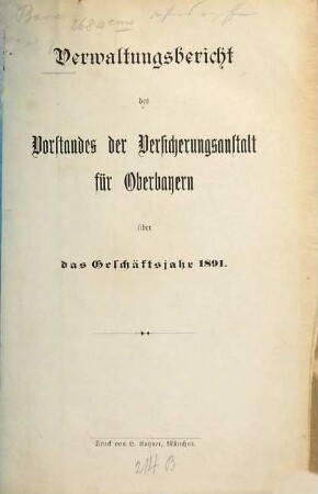 Verwaltungsbericht des Vorstandes der Versicherungsanstalt für Oberbayern : über das Geschäftsjahr ... 1891