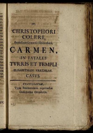 Christophori Coleri, Professoris Gymnasii Elisabethani, Carmen, In Fatales Turris Et Templi Elisabethani Vratislav. Casus.