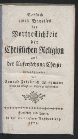 Versuch eines Beweises der Vortreflichkeit der Christlichen Religion aus der Auferstehung Christi