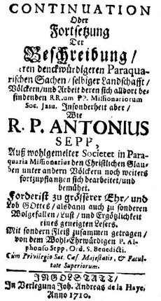 [2]: Continuation Oder Fortsetzung Der Beschreibung, Deren denckwürdigeren Paraquarischen Sachen, selbiger Landschafft, Völckern, und Arbeit deren sich alldort befindenden RR.um PP. Missionariorum Soc. Jesu. [2]