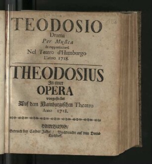 Teodosio : Drama Per Musica da rappresentarsi Nel Teatro d'Hamburgo L'anno 1718