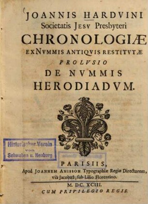 Joannis Hardvini Societatis Jesv Presbyteri Chronologiæ Ex Nvmmis Antiqvis Restitvtæ Prolvsio De Nvmmis Herodiadvm