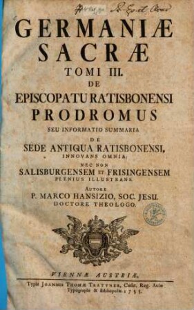 Germaniae Sacrae Tomus ..., 3. De Episcopatu Ratisbonensi Prodromus