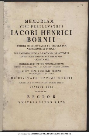 Memoriam Viri Perillustris Jacobi Henrici Bornii ... De Civitate Optime Meriti D. III. Dec. A. R. S. MDCCLXXV Rebus Humanis Exemti Civibus Suis Commendat