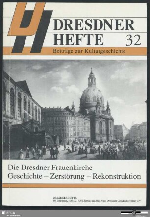Die Dresdner Frauenkirche : Geschichte, Zerstörung, Rekonstruktion