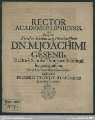 Rector Academiae Lipsiensis ad exequias viri per-eximii atq[ue] praeclarissimi Dn. M. Joachimi Gesenii, ... proceres civesque academicos peramanter invitat : [progr. ad exequias Joach. Gesenii]