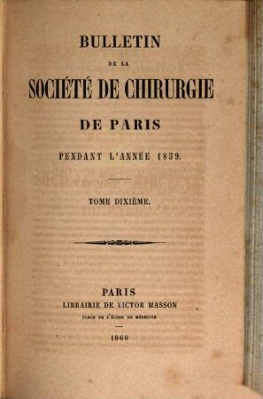 Bulletin de la Société de Chirurgie de Paris : pendant l'année ... 10. 1859 (1860)