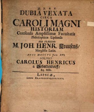 Dubia vexata circa Caroli Magni historiam ... solvet
