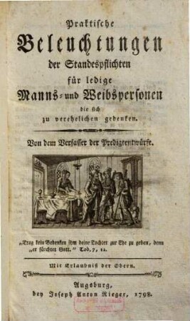 Praktische Beleuchtungen der Standespflichten für ledige Manns- und Weibspersonen, die sich zu verehelichen gedenken