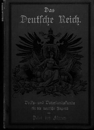 Das Deutsche Reich : Von der Maas bis an die Memel- Von den Alpen bis zum Belt. Volks- und Vaterlandskunde für die deutsche Jugend von Fedor von Köppen