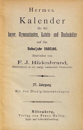 Hermes : Kalender für die bayerischen Gymnasiasten, Latein- und Realschüler. 4. 1885/86