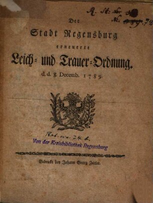 Der Stadt Regensburg erneuerte Leich- und Trauer-Ordnung : d.d. 8. Decemb. 1789