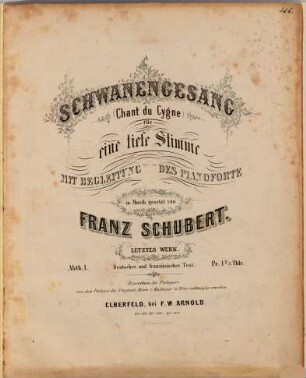Schwanengesang : für eine tiefe Stimme mit Begleitung des Pianoforte ; letztes Werk ; deutscher und französischer Text. 1