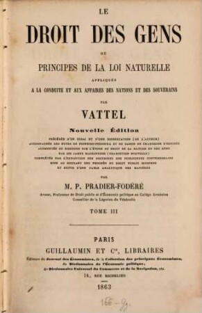 Le droit des gens ou principes de la loi naturelle appliqués a la conduite et aux affaires des nations et des souverains, 3