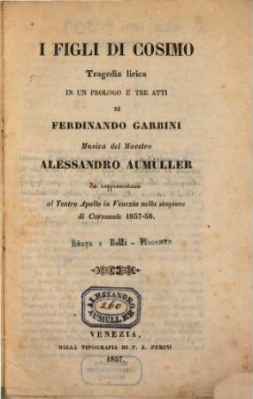I figli di Cosimo : tragedia lirica in un prologo e tre atti ; da rappresentarsi al Teatro Apollo in Venezia nella stagione di carnovale 1857 - 58