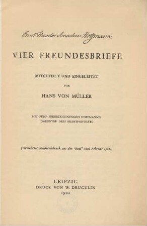 Vier Freundesbriefe : mit fünf Federzeichnungen Hoffmann's, darunter drei Selbstporträts