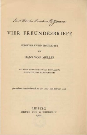 Vier Freundesbriefe : mit fünf Federzeichnungen Hoffmann's, darunter drei Selbstporträts