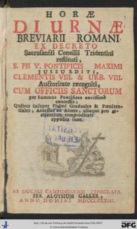 Horae Diurnae Breviarii Romani : Ex Decreto Sacrosancti Concilii Tridentini restituti, S. Pii V. Pontificis Maximi Jussu Editi, Clementis VIII. & Urb. VIII. Auctoritate recogniti, Cum Officiis Sanctorum per Summos Pontifices novissimè concessis; Quibus insuper Psalmi Graduales et Poenitentiales, Accessus ad Altare, aliaque pro secitantium commoditate apposita sunt