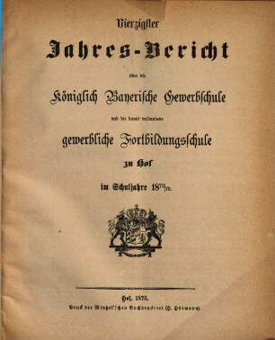 Jahresbericht über die Königliche Gewerbschule und die damit verbundene Fortbildungsschule zu Hof : im Schuljahre ... 1872/73 = 40