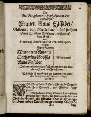 Der Wol Edelgebornen [...] Frauen Anna Elisabeth, Geborner von Merckelbach [...] Jungfrauen Margareta Amalia Affelmannin, Catharina Sophia Affelmannin, Anna Elisabeth Affelmannin [...]