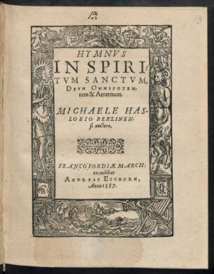 HYMNVS || IN SPIRI=||TVM SANCTVM,|| DEVM OMNIPOTEN-||tem & Aeternum.|| MICHAELE HAS-||LOBIO BERLINEN-||si auctore.||