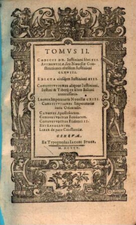 Corpvs Ivris Civilis, 2. Codicis Dn. Iustiniani libri XII. Avthenticae, seu Nouellae Constitutiones eiusdem Iustiniani CLXVIII. ...