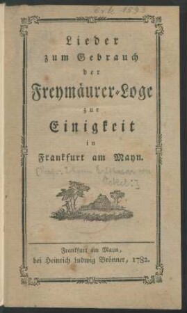 Lieder zum Gebrauch der Freymäurer-Loge zur Einigkeit in Frankfurt am Mayn