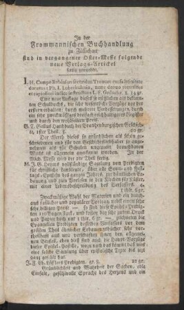 In der Frommannischen Buchhandlung zu Züllichau sind in vergangener Oster-Messe folgende neue Verlags-Artickel fertig geworden