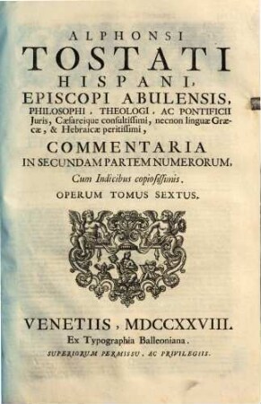 Alphonsi Tostati Hispani, Episcopi Abulensis ... Opera omnia, 6. Commentaria In Secundam Partem Numerorum