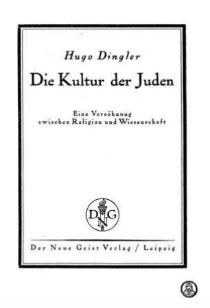 Die Kultur der Juden : eine Versöhnung zwischen Religion u. Wissenschaft / von Hugo Dingler